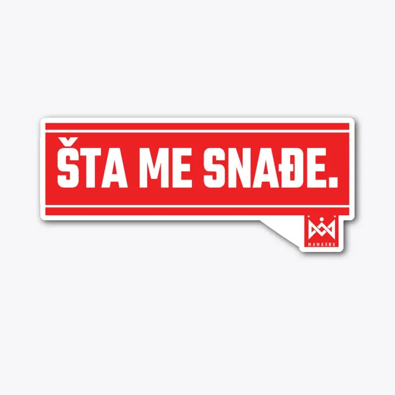 ŠTA ME SNAĐE