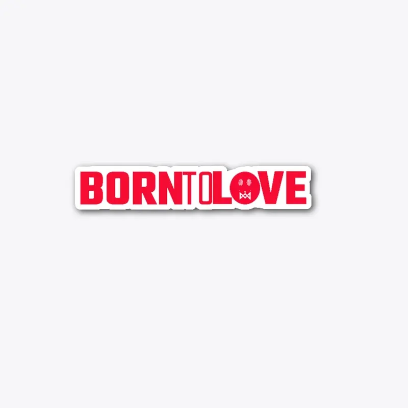 BORN TO LOVE